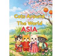 Cats Around the World: Asia: A Cute and Creative Coloring Adventure for Kids 4-8
