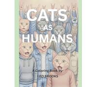 Cats As Humans: A Coloring Book Stress Relief Simple and Big Designs for Relaxation Featuring Cats Doing Human Stuff! All Ages