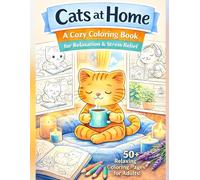 Cats at Home: A Cozy Coloring Book for Relaxation & Stress Relief (Cats At… Coloring Book Series)