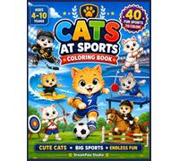 Cats at Sports: A Fun Coloring Book for Kids Ages 4-10: 40 Cute Sports Cats Featuring Soccer, Tennis, Hockey, Surfing, Horse Riding, Swimming, Archery, Skateboarding, and More