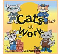 Cats at Work: Cats at Work Coloring Book