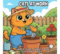 CATS AT WORK: SIMPLE, CUTE, FUNNY CATS COLORING BOOK