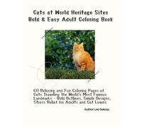 Cats at World Heritage Sites Bold & Easy Adult Coloring Book: 60 Relaxing and Fun Coloring Pages of Cats Traveling the World’s Most Famous Landmarks - ... (Cats Living Like Humans Coloring Series)