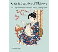 Cats & Beauties of Ukiyo-e: An Elegant Japanese-Inspired Adult Coloring Book