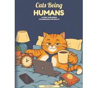 Cats Being Humans: A Funny & Relatable Coloring Book for Adults
