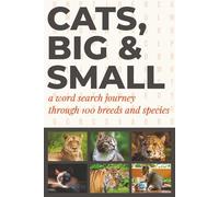 Cats, Big and Small: A Word Search Journey Through 100 Breeds and Species | 6x9 inches, 100 Puzzles | Great for Adults, Teens, and Kids.