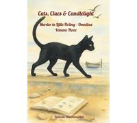 Cats, Clues & Candlelight. Murder in Little Firling - Omnibus Volume Three.: The cat sees all - including the killer. (A Little Firling Mystery)