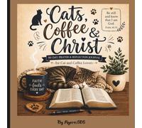 Cats, Coffee & Christ: 90 Day Prayer & Reflection Journal for Cat Lovers
