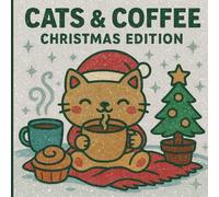 Cats & Coffee Coloring Book: Cozy Kawaii Cat Pages for Relaxation & Christmas Fun: Cute Cozy Cat Art, Winter Coffee Scenes, Stress Relief Coloring Book for Kids, Teens & Adults