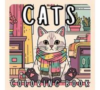 Cats Coloring Book: Adorable and Relaxing Feline Designs for Adults and Cat Lovers to Relieve Stress