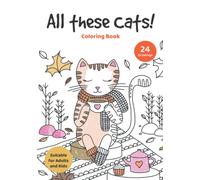 Cats Coloring book - All These Cats! Relax, travel the world and have fun with these cool cats. For adults and kids: Coloring Book with 24 unique drawings of Cats (Coloring Books)