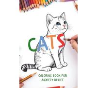 Cats Coloring Book Anxiety Relief: Easy, Relaxing, Therapeutic