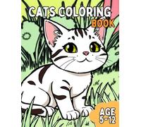 Cats coloring book: Awesome cats and kittens Coloring book for kids Age 5-12