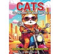 Cats Coloring Book: Coloring Book for Adults and Kids: Cats Traveling in Cool Transports.