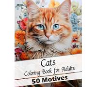 Cats Coloring Book for Adults: 50 Cute Cats Motives | Coloring Book for Cat Lovers and Cat Fans | Anti Stress and Relaxation: Awesome Gift for Cat Lovers, Girls, Friend. For Birthday or Christmas.