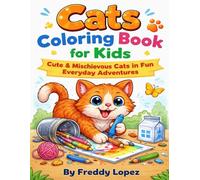 Cats Coloring Book for Kids: Cute and Funny Cats Doing Playful, Mischievous Things - Ages 4-8