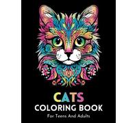 Cats Coloring Book For Teens And Adults: With Over 50 Cute and Adorable Cat illustrations To Color
