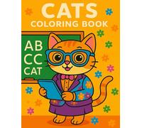 Cats Coloring Book Fun and Adorable Cat Adventures for Kids Ages 3-5: Learning Through Play with Cute and Funny Cats