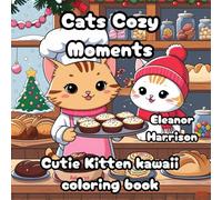 Cats Cozy Moments: Cutie Kitten kawaii coloring book, Kids Adults and Teens Colouring