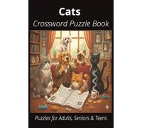 Cats Crossword Puzzle Book: Easy-to-Read Crossword Puzzles About Catss - Pets, Care, Fun Facts & More | 6x9”, 110 Pages - An Awesome Gift for Pet Lovers, Vacations, and Relaxing Moments