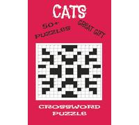 CATS CROSSWORD PUZZLE: CAT CROSSWORD PUZZLE: CAT CROSSWORD PUZZLE: CAT CROSSWORD PUZZLE BOOK EASY TO READ PRINT, 6X9, 120 PAGES, PAPERBACK, GIFTS FOR VACATIONS AND HOLIDAYS.. FUN FOR EVERYONE