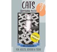 Cats Crossword Puzzle: For Adults, Seniors and Teens, Easy to read LARGE PRINT| 6X9 inches, 120 Pages | 50+Puzzles | Solution Included...For Gifts, Vacation, or just Relaxation!