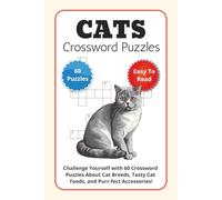 Cats Crossword Puzzles: Challenge Yourself with 60 Crossword Puzzles About Cat Breeds, Tasty Cat Foods, and Purr-fect Accessories!