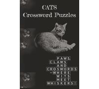 CATS Crossword Puzzles: Paw-some Cat-Themed Crossword Puzzles Book: Easy to Read 6x9 Print for All Ages | 120 Pages of Brain-Teasing Fun Featuring ... Gift for Pet Lovers, Travelers & Puzzle Fans!