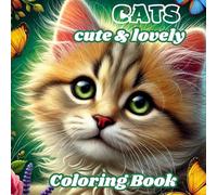 Cats. Cute & Lovely. Coloring Book.: 33 Cat Illustrations to Color and 33 Truths About Their Lives. Relaxation and Fun for Everyone