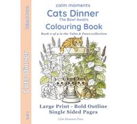 Cats Dinner Colouring Book: The Bowl Awaits (Calm Moments Tails & Paws Collection - Large-Print Pet Colouring for Adults & Seniors)