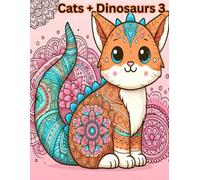 Cats + Dinosaurs 3: Purr-historic Fun with Relaxing Mandalas