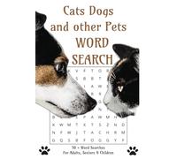 Cats Dogs and Other Pets Word Search Puzzle Book: For Adults, Seniors & Teens with Easy-to-Read Print about Felines, Puppies and More, 6 x 9 Inches , ... Holidays, Anxiety Relief and Relaxation