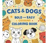 Cats & Dogs Bold and Easy Coloring Book: 50 Fun and Simple Coloring Pages for Kids Ages 4-8 (Bold & Easy Coloring Books)