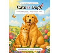 Cats & Dogs: Coloring Books for Seniors -- 30 Easy & Relaxing Animal Designs with Bold Lines and Large Spaces