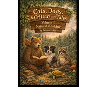 Cats, Dogs & Critters with Tales: Volume 4: Natural Thinking: 6