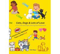 Cats, Dogs & Lots of Love: A Fun Cats and Dogs Coloring Book Adventure