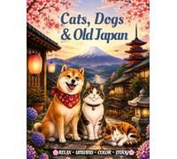 Cats, Dogs & Old Japan: Relaxing Traditional Japanese Scenes for Adults