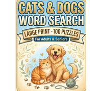 Cats & Dogs Word Search: Large Print for Adults & Seniors - 100 Relaxing Puzzles with Fascinating Pet Facts (Cat & Dog Breeds, Kittens, Puppies & More)