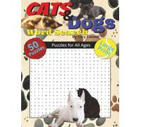 Cats & Dogs Word Search Puzzle Book: Word Searches with Large Print about Cats and Dogs | 8.5x11 inches, 100 pages | 50 Puzzles ... Gift for Holidays, Vacations, and Free Time