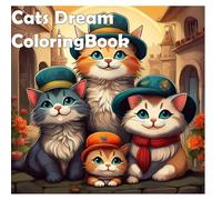 Cats Dream ColoringBook: Purrfect Pages to Color and Care