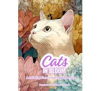 Cats in Bloom: A Relaxing Floral Coloring Adventure (In Bloom Coloring Series)