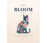 Cats in Bloom: A Relaxing Floral Coloring Book for Adults with Stress-Relief Designs