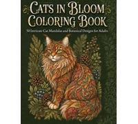 Cats in Bloom Coloring Book: 50 Intricate Cat Mandalas and Botanical Designs for Adults