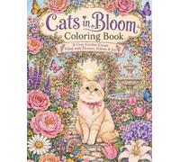 Cats in Bloom Coloring Book: Adorable Cats Surrounded by Beautiful Blooming Flowers
