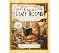 Cats in Cozy Rooms: Adult Coloring Book for Cat Lovers | Includes Color Reference Pages | 37 Relaxing Cozy Scenes: Hygge Interiors, Peaceful Coloring ... & Easy to Color (Purrfect Relaxation)