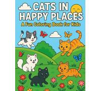 Cats in Happy Places: A fun coloring book for kids (Cuteness in Happy Places)