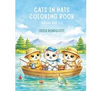 Cats in Hats Coloring Book for Kids Ages 3-7: 30 Adorable Cats in Fancy Hats - A Fun and Simple Coloring Book for Kids Ages 3-7 (Animals in Outfits Coloring Book Series)