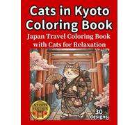 Cats in Kyoto Coloring Book: Japan Travel Coloring Book with Cats for Relaxation