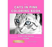 Cats in Pink Coloring Book for Adults: Relaxing One Color Cat Art for Love, Joy & Calm - Mindful Coloring Book for Stress Relief and Emotional Healing (One Color Cats Series)