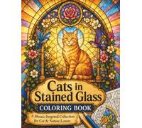 Cats in Stained Glass: A Mosaic-Inspired Collection for Cat & Nature Lovers